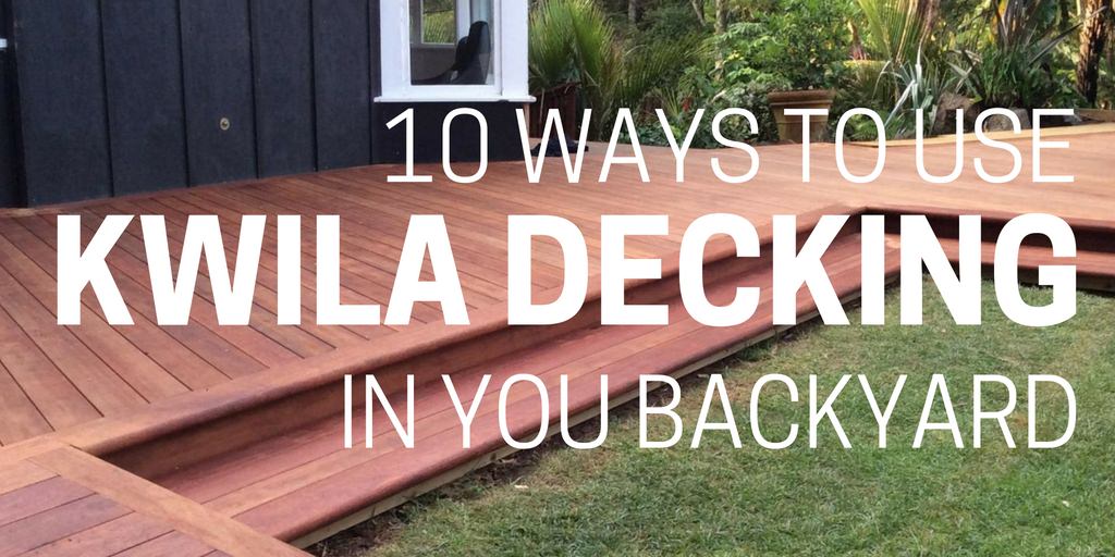 10 ways to use Kwila Decking in your Backyard Acorn ITM